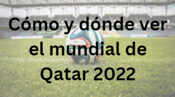 ¿Como y donde ver el Mundial de Qatar 2022?