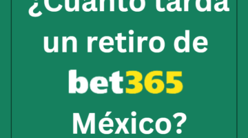 ¿Cuánto tarda un retiro de Bet365 México?