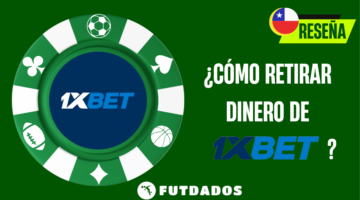 ¿Cómo retirar dinero de 1xbet Chile?